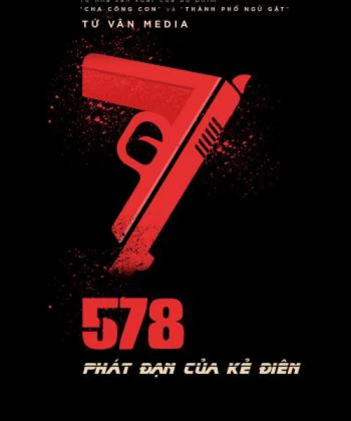 578: Phát đạn của kẻ điên 2022