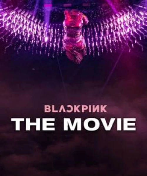 Blackpink: Bản Điện Ảnh 2021