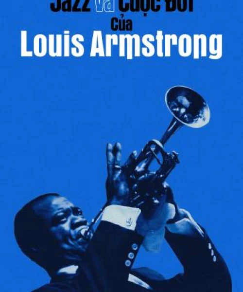 Jazz và Cuộc Đời của Louis Armstrong 2022