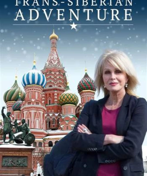 Joanna Lumley: Hành trình xuyên Siberia 2015