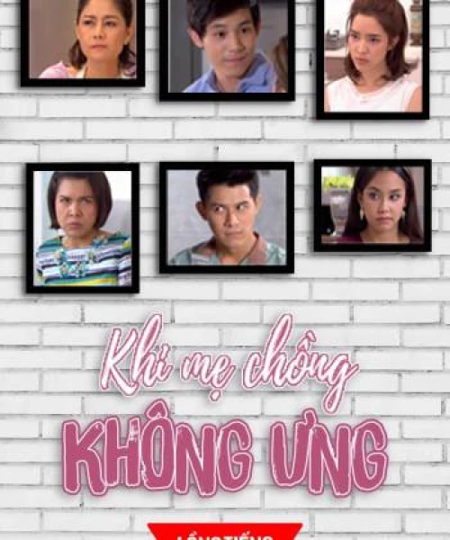 Khi Mẹ Chồng Không Ưng 2017