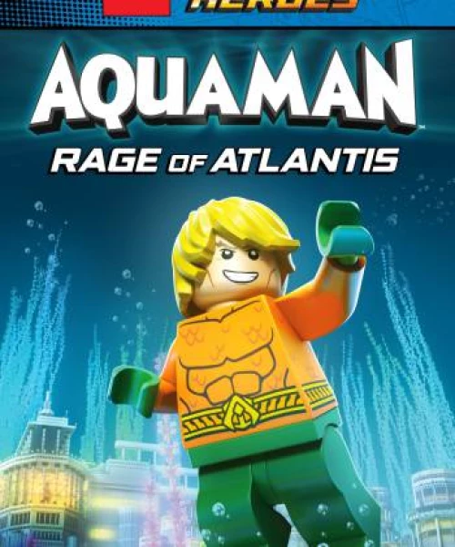 Lego DC Comics Super Heroes: Aquaman - Rage of Atlantis 2018