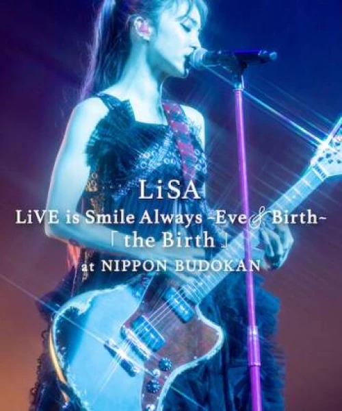 LiSA LiVE is Smile Always, Eve&Birth: Buổi biểu diễn tại Nippon Budokan