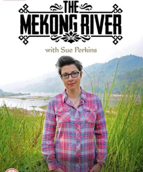 Ngược dòng Mê Kông cùng Sue Perkins 2014