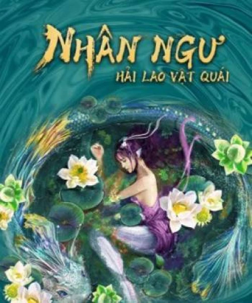 Nhân Ngư: Hải Lao Vật Quái 2021