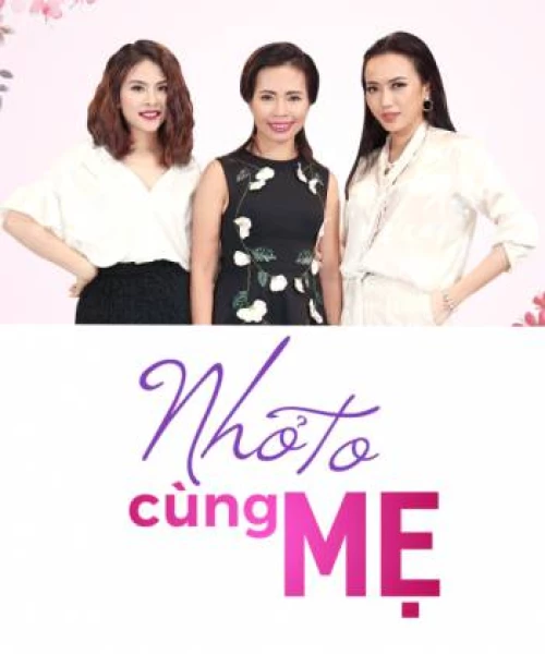 Nhỏ To Cùng Mẹ 2017