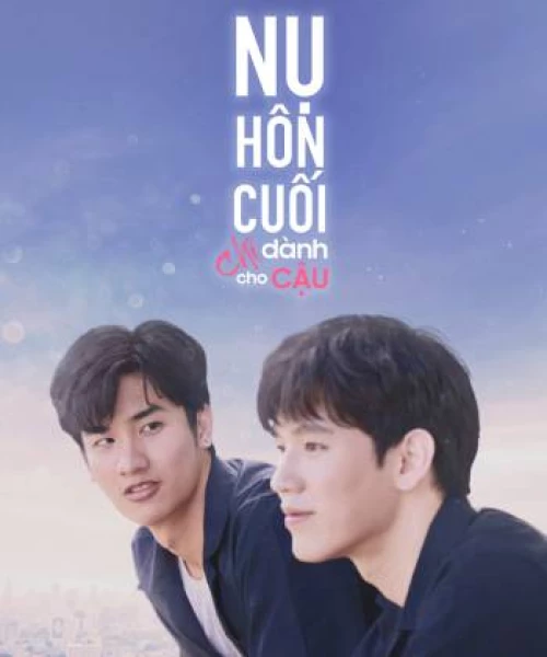 Nụ Hôn Cuối Chỉ Dành Cho Cậu 2019