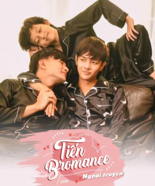 Tiến Bromance - Ngoại Truyện 2020