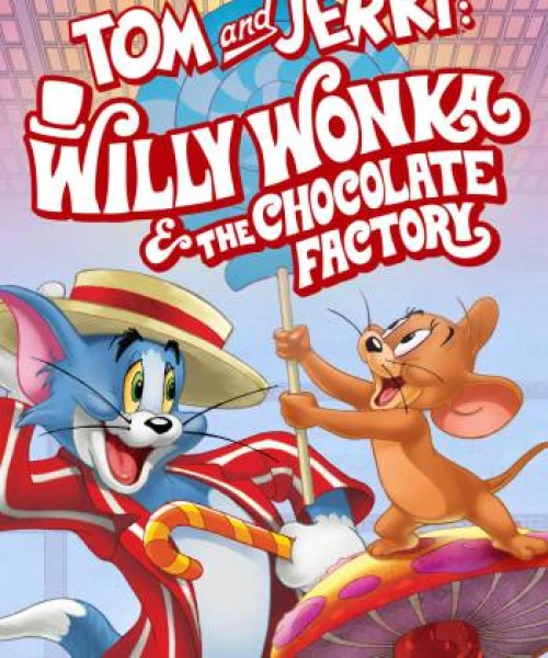 Tom and Jerry: Willy Wonka and the Chocolate Factory 2017