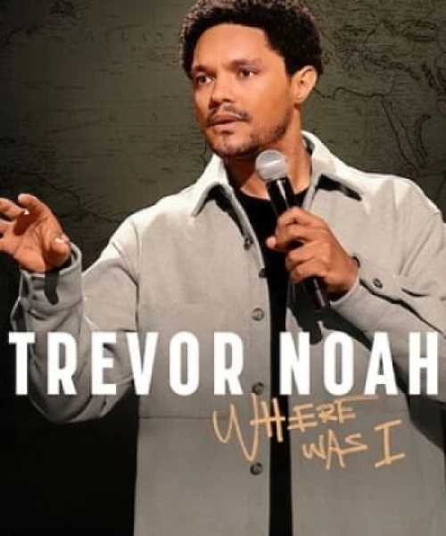 Trevor Noah: Tôi Đã Ở Đâu 2023