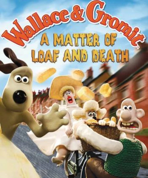 Wallace Và Gromit- Bánh Mì Và Cái Chết 2008