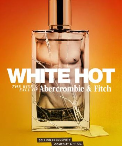 White Hot: Thăng Trầm Của Abercrombie &amp; Fitch 2022